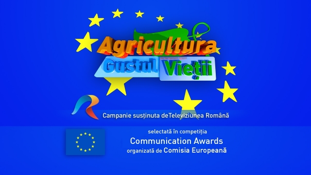 Campania TVR „Agricultura – gustul vieţii” a fost selectată în competiţia Communication Awards organizată de Comisia Europeană 