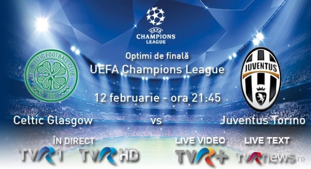 UCL: Celtic vs Juventus, în direct la TVR