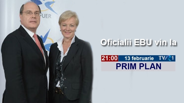 Oficialii EBU vin la Prim Plan