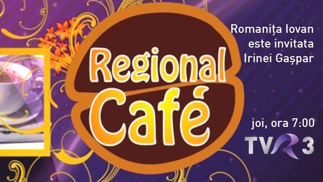 Romaniţa Iovan vine la Regional café