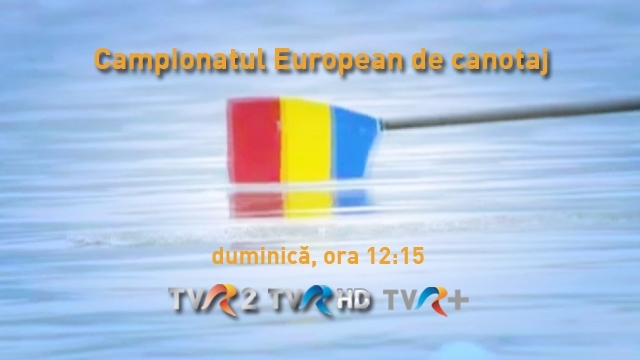 Finalele Campionatului European de Canotaj,  la TVR 2, TVR HD şi online pe TVR+