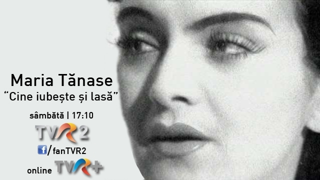 „Cine iubeşte şi lasă”… emisiune-eveniment în memoria Mariei Tănase, sâmbătă, la TVR 2 şi online pe TVR+