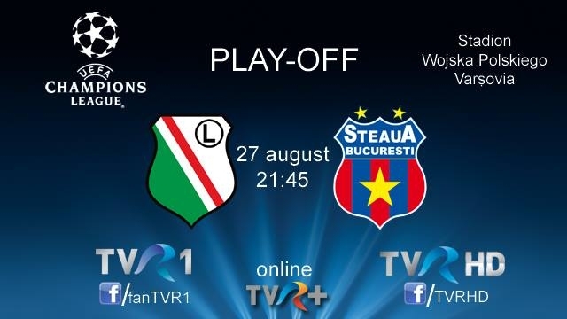 TVR 1, TVR HD şi online, pe TVR+ transmit meciul Legia - Steaua 