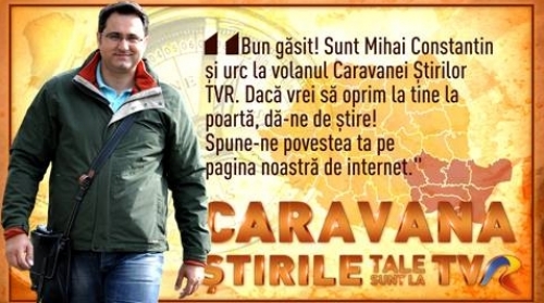 Caravana ŞTIRILE tale sunt la TVR caută poveşti în Muntenia şi Dobrogea