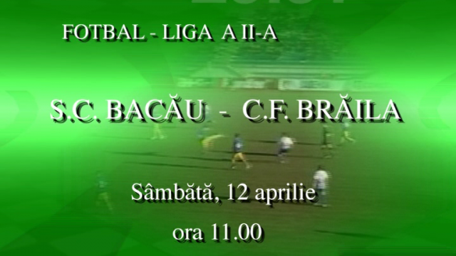 Fotbal liga a II-a: S.C. Bacău – C.F. Brăila