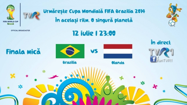 CM FIFA Brazilia 2014 în direct la TVR – Finala mică, 12 iulie