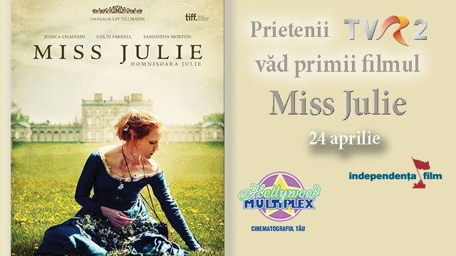 Prietenii TVR2 văd primii filmul “Miss Julie/Domnișoara Julia”