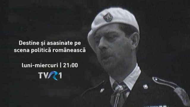 Seria documentară „Destine şi asasinate pe scena politică românească”, la TVR