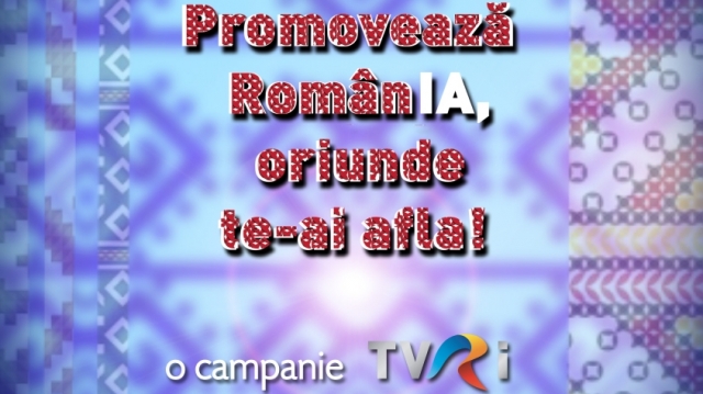 CONCURS TVR INTERNAȚIONAL: “Promovează RomânIA, oriunde te-ai afla!”