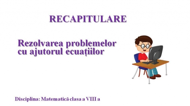 TELEȘCOALA: Matematică, a VIII-a - Rezolvarea problemelor cu ajutorul ecuațiilor | VIDEO