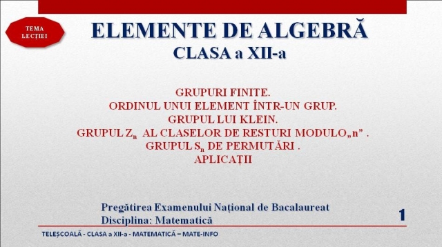 TELEȘCOALA: Matematică, a XII-a - Algebră: grupuri finite, grupul lui Klein, aplicații | VIDEO