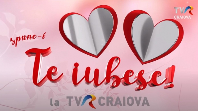 Spune-i “Te iubesc!” la TVR Craiova! | VIDEO