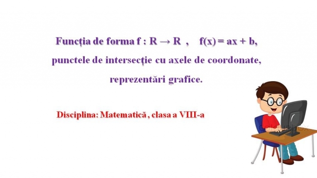 TELEȘCOALA: Matematică, a VIII-a - Algebră, funcția de forma f: R→R, intersecția cu axele de coordonate| VIDEO