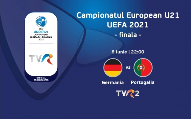 Finala Campionatului European de Fotbal EURO U21 - la TVR 2