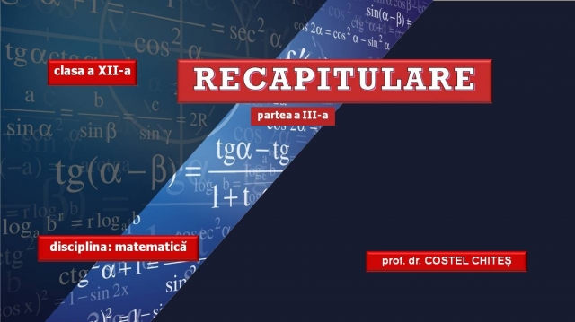 TELEȘCOALA: Matematică, a XII-a - Recapitulare, partea a III-a | VIDEO