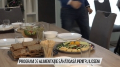 Program de alimentație sănătoasă pentru liceeni | VIDEO