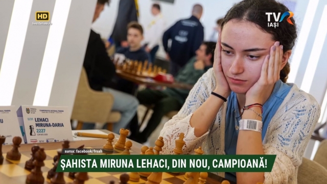 Şahista ieşeană Miruna Lehaci, de la CSM Iaşi 2020, din nou campioană naţională de senioare | VIDEO