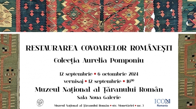 Expoziţie “Restaurarea covoarelor românești. Colecția Aurelia Pomponiu”