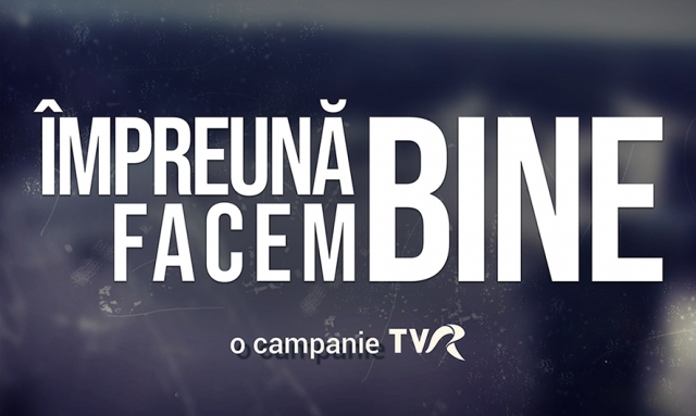 Împreună facem bine! –TVR face apel la umanitate