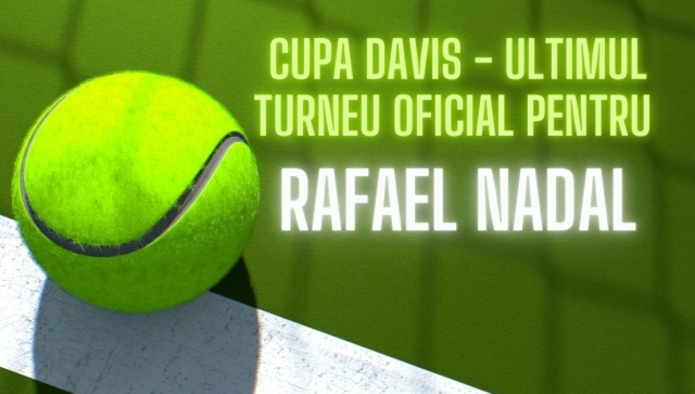 Cupa Davis - Ultimul turneu oficial pentru Rafael Nadal