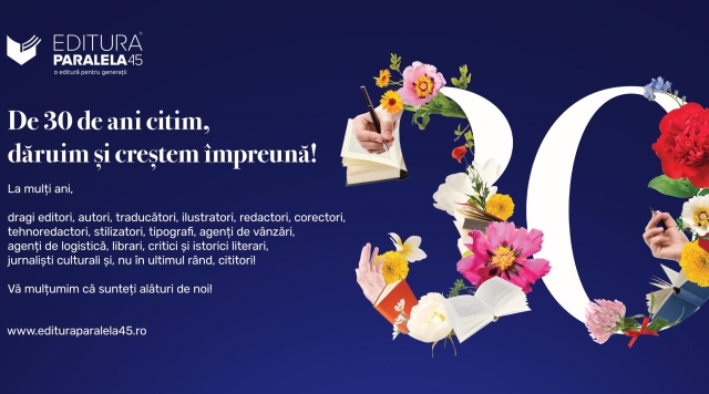 Editura Paralela 45 împlinește 30 de ani. Citește și sărbătorește!