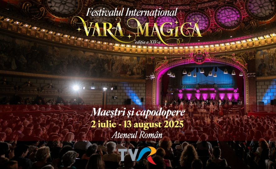 Festivalul Internațional „Vară Magică” 2025 - „Maeștri și Capodopere”, la Ateneul Român