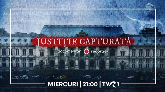 Miercuri, 10 decembrie, TVR 1 difuzează documentarul Recorder „Justiţie capturată”